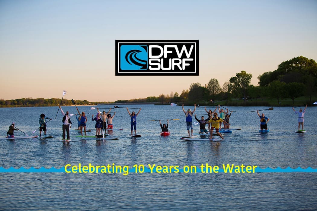 DFW Surf 10 Year Anniversary Blog Post